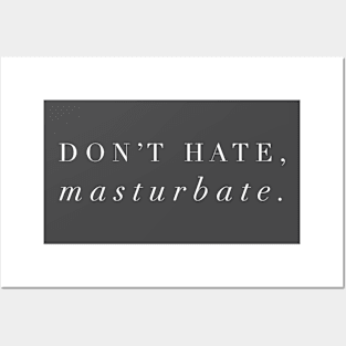 Don’t Hate... Posters and Art